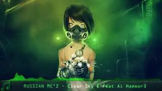 Russian MC'Z - Clear Sky ['Feat AL Hammer]