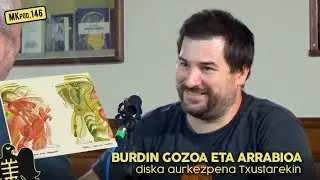 146. MKpod. AURKEZPENA || BURDIN GOZOA ETA ARRABIOA Txustarekin (2025-09-11)