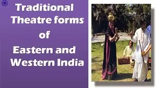 Traditional theater forms of Eastern and Western India: Art and Culture