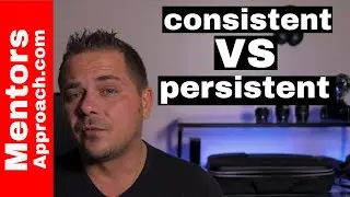 Consistent vs Persistent | How to Start Being More Consistent in Life