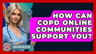 How Can COPD Online Communities Support You? - COPD Care Collective