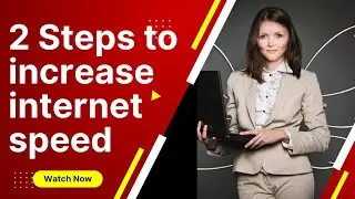 How to Increase Your Internet Speed in Windows 7/8/10 in Only 2 Steps Easily