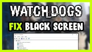 How to FIX Watch Dogs 1 Black Screen!