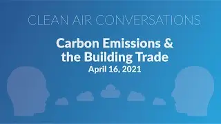 Clean Air Conversations: Carbon Emissions & the Building Trade