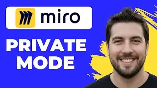 How To Use Miro Private Mode (2026 Guide)
