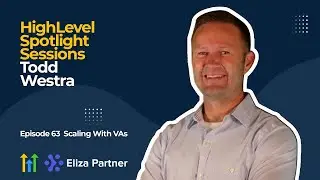 HighLevel Spotlight Sessions: Todd Westra Of Moku On Scaling With VAs