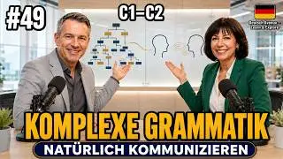 Fortgeschrittenes Deutsch (C1-C2): Komplexe Grammatik und natürliche Kommunikation