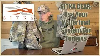 Sitka Gear: Use Your Waterfowl System For Turkeys