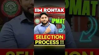 IIM Rohtak IPMAT 2025 : Selection Process 💯 #shorts