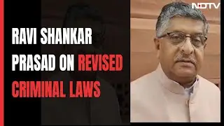BJP's Ravi Shankar Prasad On Key Highlights Of Revamp Of Indian Criminal Laws