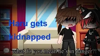 If haru was kidnapped (gacha club gay short)
