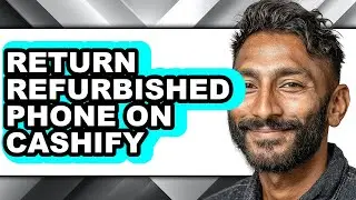 How to Return Refurbished Phone on Cashify - Step by Step