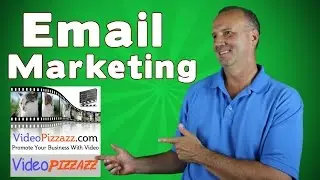 Email Marketing - Video Pizzazz - Market Your Business With Email