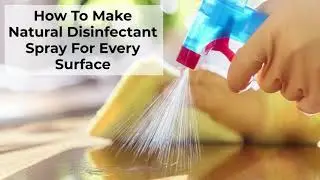 How To Make Natural Disinfectant Spray For Every Surface