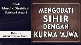 [LIVE] MENGOBATI SIHIR DENGAN KURMA 'AJWA (Kitabul Mardho Shahih Bukhari)  ||  Ust. Abdurrahman Dani