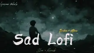 HEART BROKEN 💔 SAD LOFI || SLOWED+REVERB MASHUP SONG ||