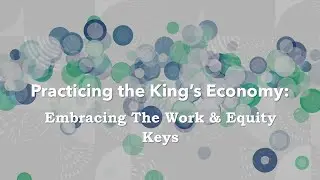 Practicing the King's Economy: Embracing the Work and Equity Keys by Pastor Chris Leiby