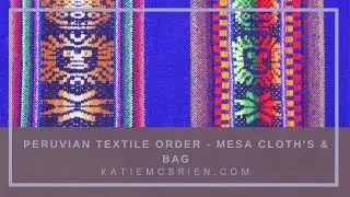 Peruvian Textile Order - Mesa Cloth's & Bag