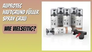 BEWERTUNG (2026): AUPROTEC Haftgrund F&uuml;ller Spray grau. Infos