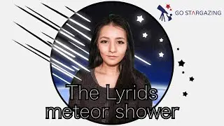 Go Stargazing: Meteor showers & The Lyrids