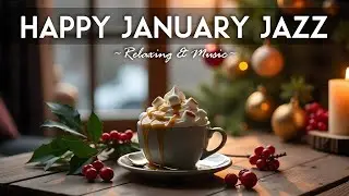 Happy January 2026 ✨💖 Happy Jazz Cafe & Sweet Bossa Nova Music for Stress Relief, Relaxing.