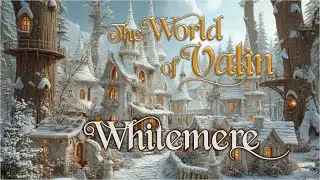 Whitemere The Winter City of Valin - Fantasy Medieval World A Cinematic Immersive Journey Folk Music