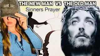 The NEW MAN vs The Old Man / Bible Study / SINNERS Prayer 🙏