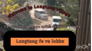 Sangyochung Range union Football trophy Longtangfc vs lokhu fc. Fin mach . 