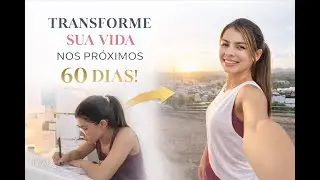 TRANSFORME SUA VIDA NOS PRÓXIMOS 60 DIAS #PalomaSoares