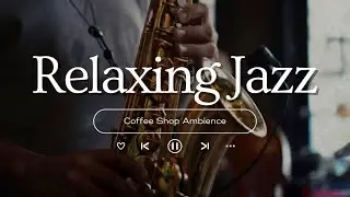 Smooth Jazz Background Music at Cozy Winter Cafe Ambience ⛄ Relaxing Piano Jazz Music to Study, Work
