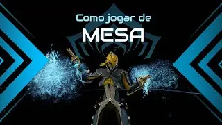 [Warframe] Como jogar de Mesa -  Guia e Build (0 Forma) para Iniciantes