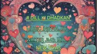 NEW PIYAS | DILL KI DHADKAN | MUSIC AUDIO | WRITER JMS | @SUNO, COM AI |