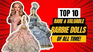 Top 10 Rare and Valuable Barbie Dolls of All Time