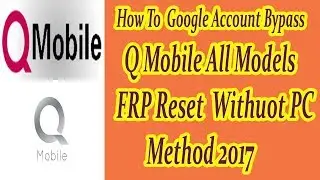 A New Way To Q Mobile all models Google Account bypass method 2017 / FRP Reset  Withuot PC