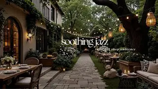 Soothing Outdoor Jazz Cafe for Relaxing | Instrumental Jazz at Garden Coffee Shop for Working