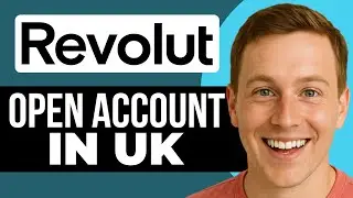 How To Open A Revolut Account In UK (2025) Full Guide