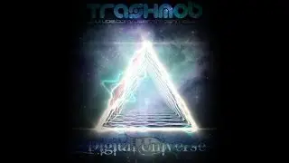 TrashMob - Digital Universe [Original Mix] - FREE!!!