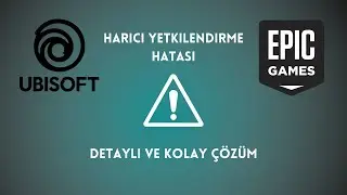 Ubisoft-Epic Games Harici Yetkilendirme Hatası &Ccedil;&ouml;z&uuml;m&uuml;!!!