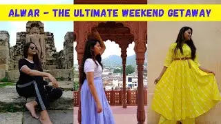 Alwar top 5 tourist places complete guide | Weekend Getaway from Delhi | Alwar, Rajasthan Tourism