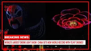 China Sets a New World Record with the World&rsquo;s Largest Drone Light Show | The Daily CPEC