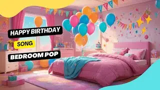 Happy Birthday Bedroom Pop Style Song