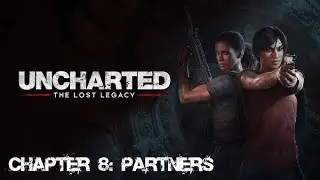 UNCHARTED THE LOST LEGACY Walkthrough Gameplay PART 8 - PARTNERS !! NO COMMENTARY (PS4)