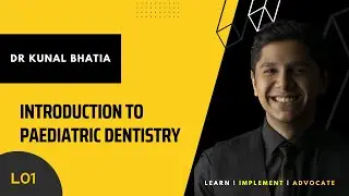Lecture 1: Introduction to Paediatric Dentistry