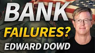 Bank Failures & Policy Chaos with Edward Dowd