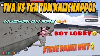 TVA VS TGA TDM KALICHAPPOL😳😱PANNI VITTU🤣STEVE📈🔥