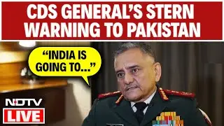 CDS General Anil Chauhan’s Stern Warning To Pakistan | Indian Army | Operation Sindoor