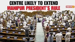 Centre Likely to Table Resolution to Extend President&rsquo;s Rule in Manipur Soon |NewsX