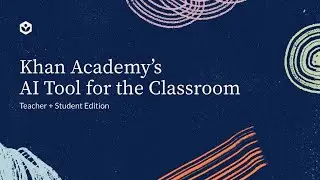 Khan Academy’s AI Tool for the Classroom: Teacher + Student Edition