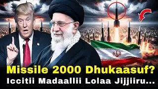 🔴 Iran Missile 2000 Dhukaasufi? Iccitii Madaallii Jijjiiru 