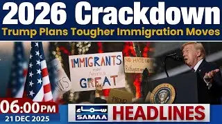 2026 Crackdown | Trump Plans Tougher Immigration Moves | 06PM News Headlines | Samaa TV
